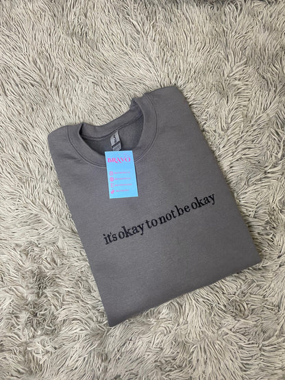 It’s okay to not be okay embroidered sweatshirt
