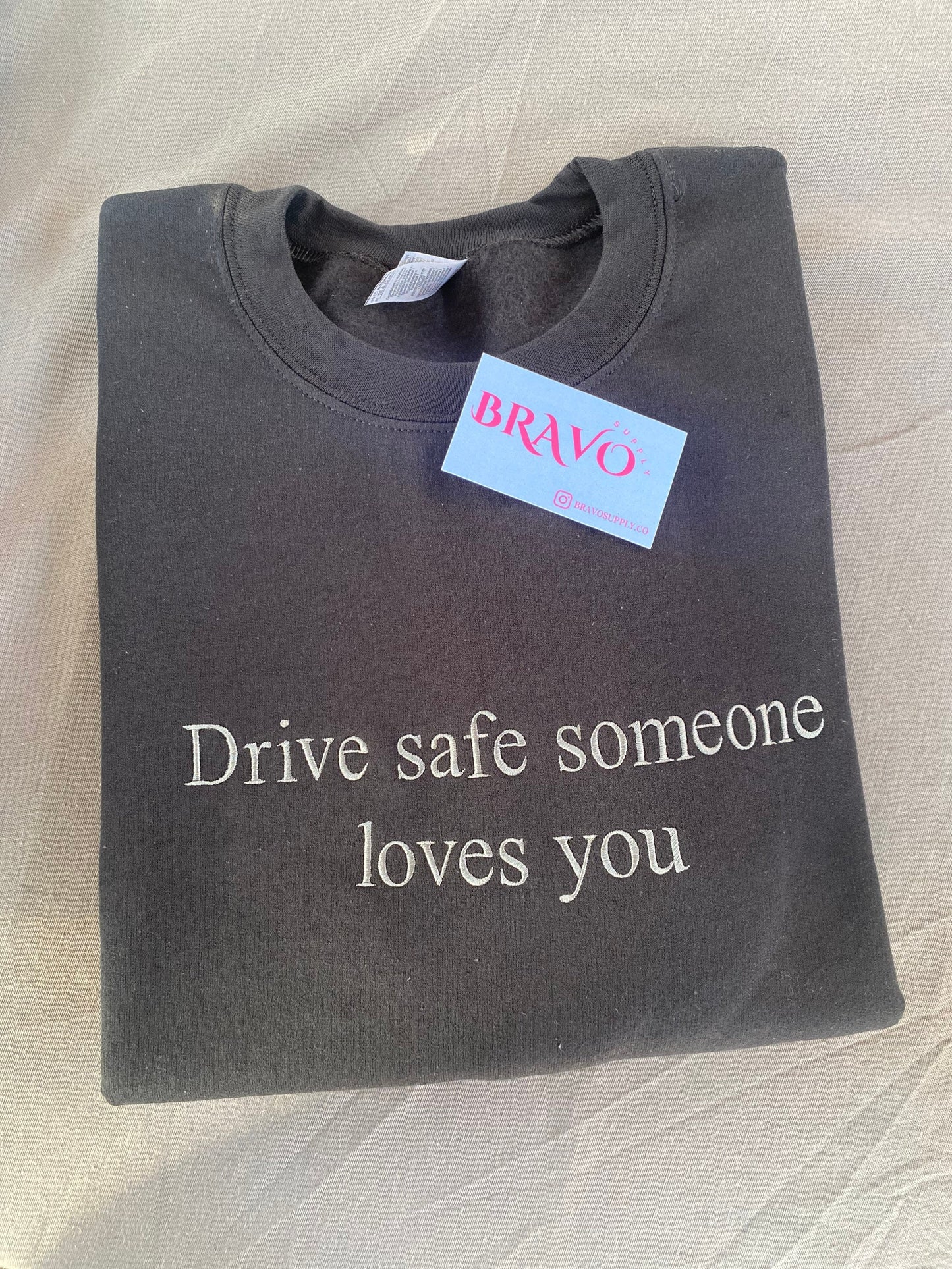 Drive safe someone loves you embroidered sweatshirt