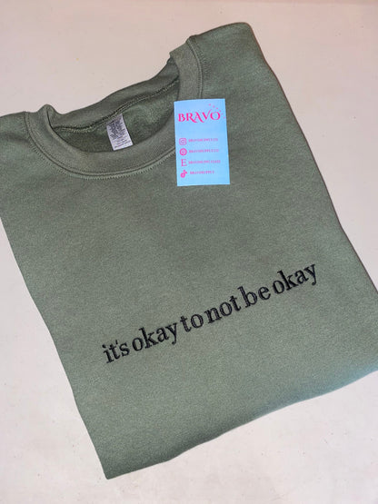 It’s okay to not be okay embroidered sweatshirt
