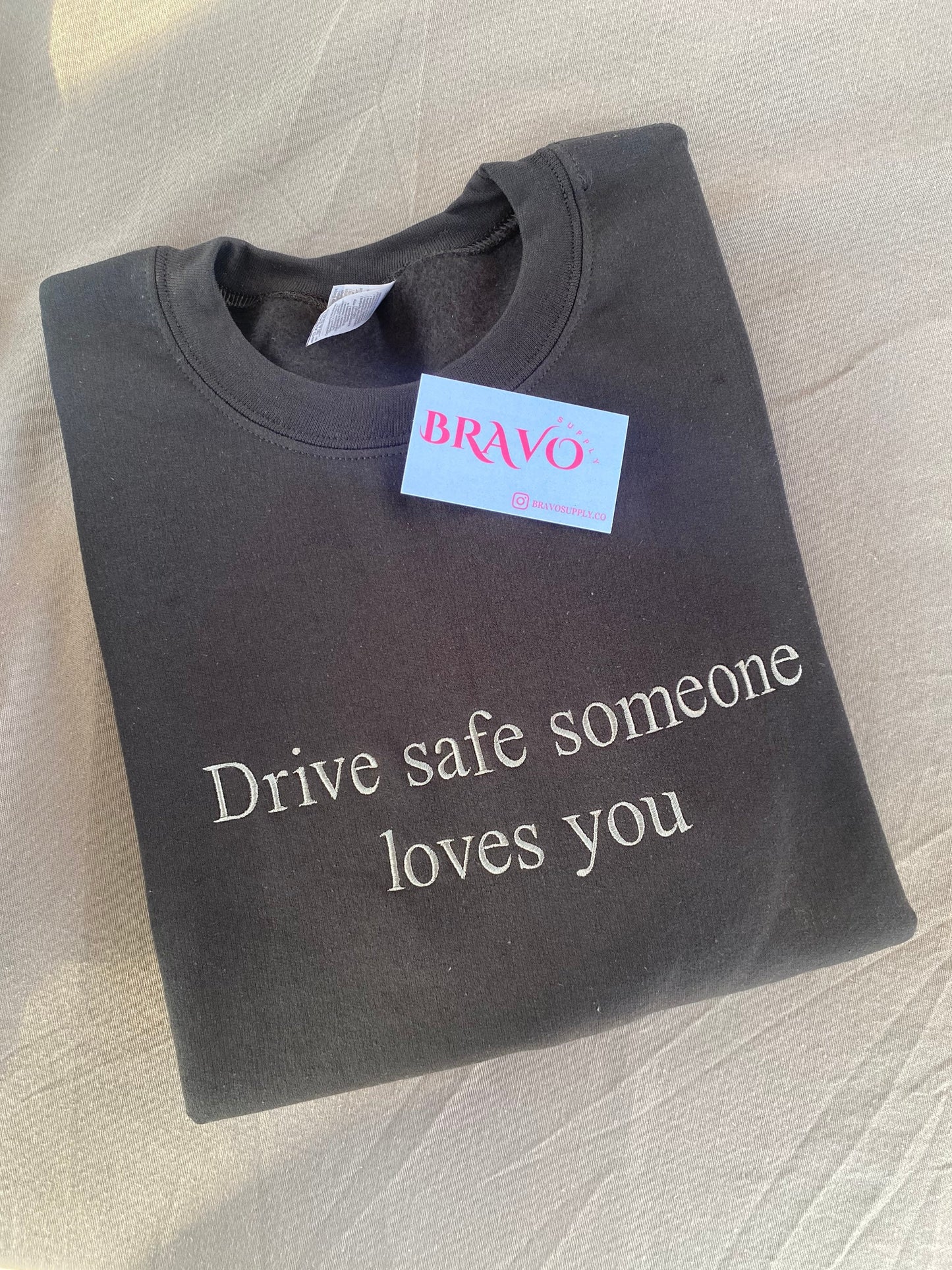 Drive safe someone loves you embroidered sweatshirt